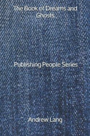 Cover of The Book of Dreams and Ghosts - Publishing People Series