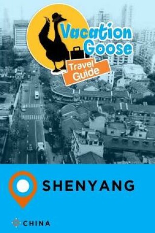 Cover of Vacation Goose Travel Guide Shenyang China