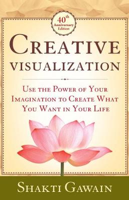 Book cover for Creative Visualization: Use The Power of Your Imagination to Create What You Want in Life