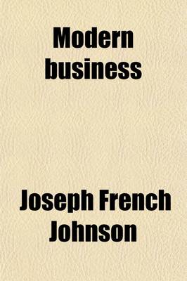 Book cover for Modern Business (Volume 7); A Series of Texts Prepared as Part of the Modern Business Course and Service of the Alexander Hamilton Institute