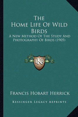 Book cover for The Home Life of Wild Birds the Home Life of Wild Birds