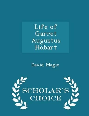 Book cover for Life of Garret Augustus Hobart - Scholar's Choice Edition
