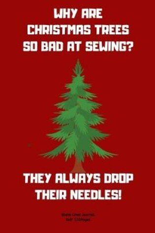 Cover of Why Are Christmas Trees So Bad at Sewing? -They Always Drop Their Needles!