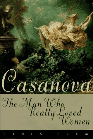 Book cover for Casanova: the Man Who Really Loved Women