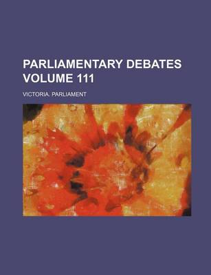 Book cover for Parliamentary Debates Volume 111