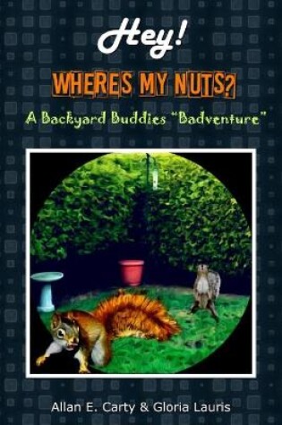 Cover of Hey! Where's My Nuts?
