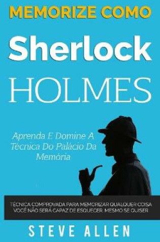 Cover of Memorize como Sherlock Holmes - Aprenda e domine a técnica do palácio da memória