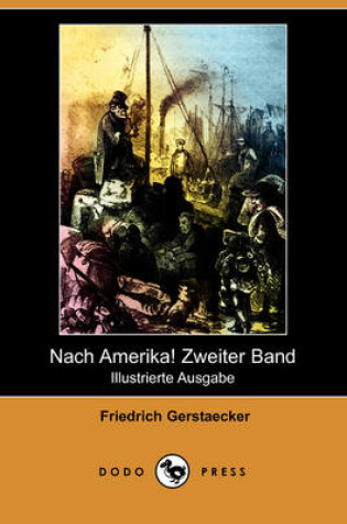 Cover of Nach Amerika! Zweiter Band (Illustrierte Ausgabe) (Dodo Press)