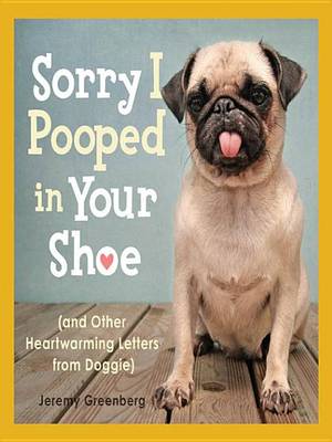 Book cover for Sorry I Pooped in Your Shoe (and Other Heartwarming Letters from Doggie)