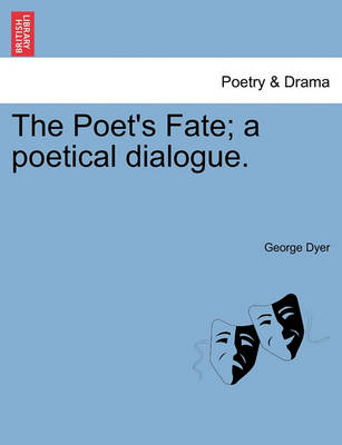 Book cover for The Poet's Fate; A Poetical Dialogue.