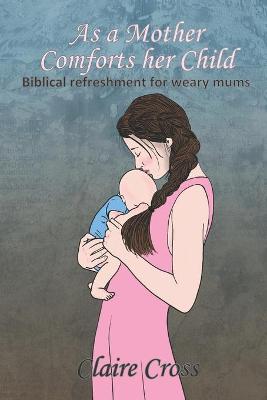 Book cover for As a Mother Comforts her Child