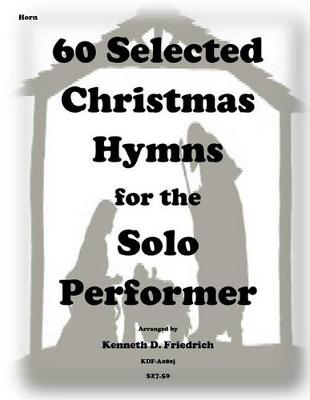 Book cover for 60 Selected Christmas Hymns for the Solo Performer-horn version