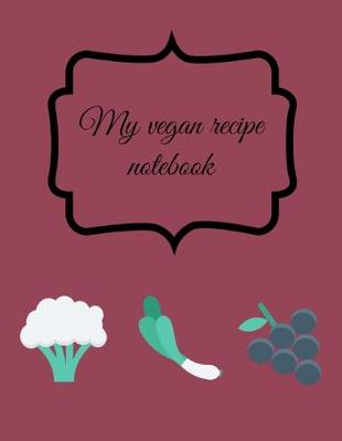 Book cover for My Vegan Recipe Notebook