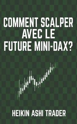 Book cover for Comment scalper avec le Future Mini-DAX ?