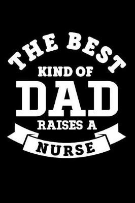 Book cover for The Best Kind Of Dad Raises A Nurse