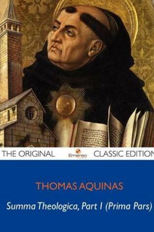 Cover of Summa Theologica, Part I (Prima Pars) - The Original Classic Edition