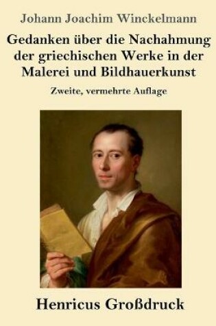 Cover of Gedanken über die Nachahmung der griechischen Werke in der Malerei und Bildhauerkunst (Großdruck)