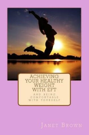 Cover of Achieving Your Healthy Weight with EFT