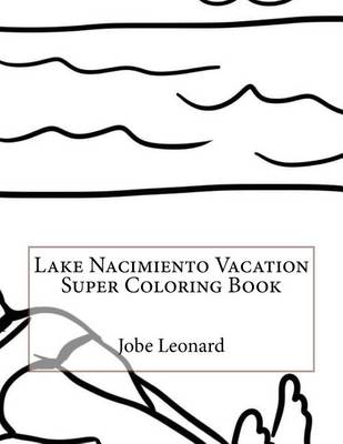 Book cover for Lake Nacimiento Vacation Super Coloring Book