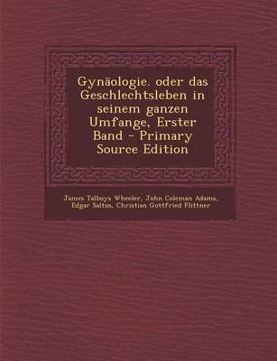 Book cover for Gynaologie. Oder Das Geschlechtsleben in Seinem Ganzen Umfange, Erster Band