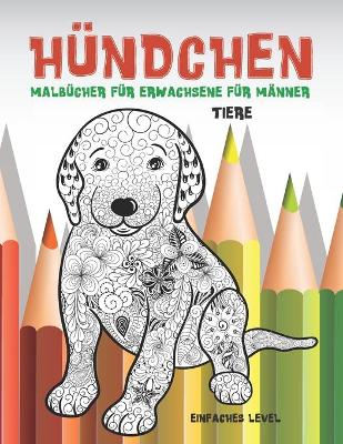Cover of Malbucher fur Erwachsene fur Manner - Einfaches Level - Tiere - Hundchen