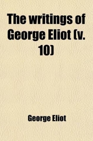 Cover of The Writings of George Eliot (Volume 10)