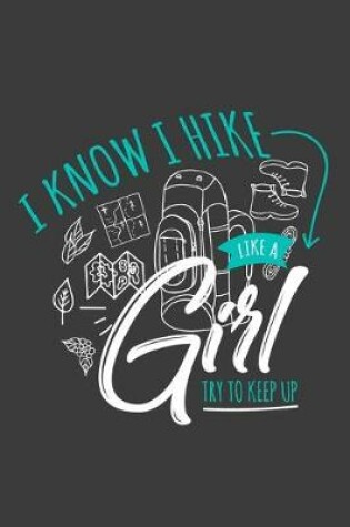 Cover of I Know I Hike Like A Girl Try To Keep Up