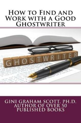 Cover of How to Find and Work with a Good Ghostwriter