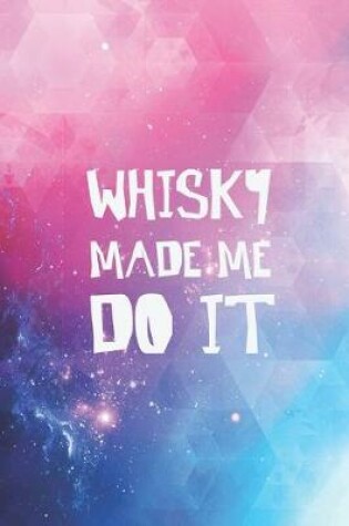 Cover of Whisky made me do it - funny humor Journal