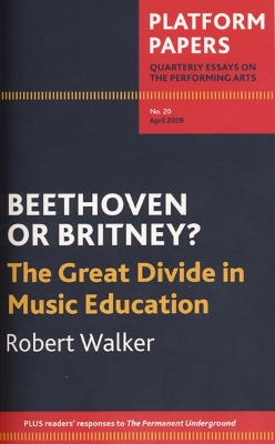 Book cover for Platform Papers 20: Beethoven or Britney? The Great Divide in Music Education