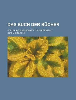 Book cover for Das Buch Der Bucher; Popular-Wissenschaftlich Dargestellt