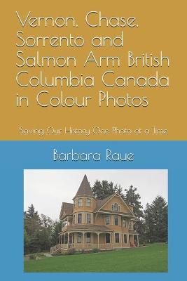 Book cover for Vernon, Chase, Sorrento and Salmon Arm British Columbia Canada in Colour Photos