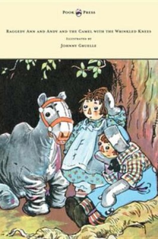 Cover of Raggedy Ann and Andy and the Camel with the Wrinkled Knees - Illustrated by Johnny Gruelle