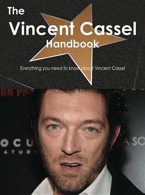 Book cover for The Vincent Cassel Handbook - Everything You Need to Know about Vincent Cassel