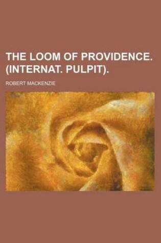 Cover of The Loom of Providence. (Internat. Pulpit).
