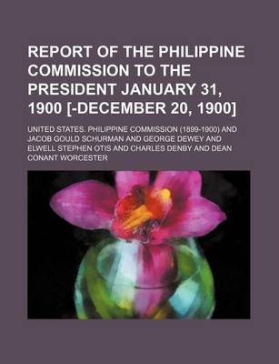 Book cover for Report of the Philippine Commission to the President January 31, 1900 [-December 20, 1900]