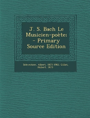 Book cover for J. S. Bach Le Musicien-poete;