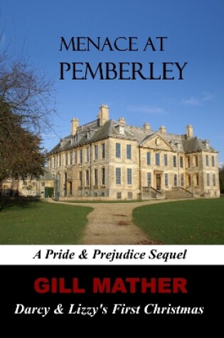 Cover of Menace At Pemberley: Darcy & Lizzy's First Christmas: A Pride & Prejudice Sequel