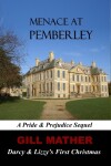 Book cover for Menace At Pemberley: Darcy & Lizzy's First Christmas: A Pride & Prejudice Sequel