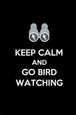 Cover of Keep Calm and Go Bird Watching