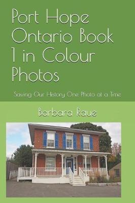 Cover of Port Hope Ontario Book 1 in Colour Photos