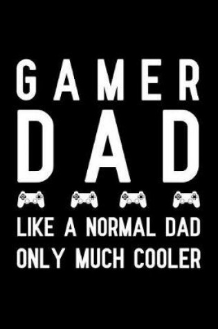 Cover of Gamer Dad Like a Normal Dad Only much cooler