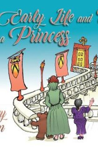 Cover of The Early Life and Times of a Princess