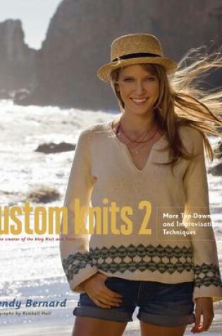 Cover of Custom Knits 2:More Top-Down and Improvisational Techniques