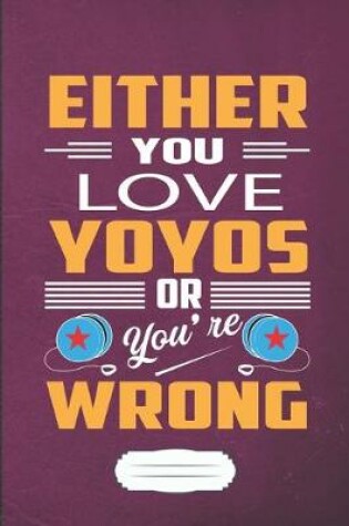 Cover of Either You Love Yo Yos or You're Wrong