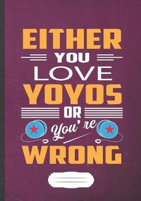 Book cover for Either You Love Yo Yos or You're Wrong