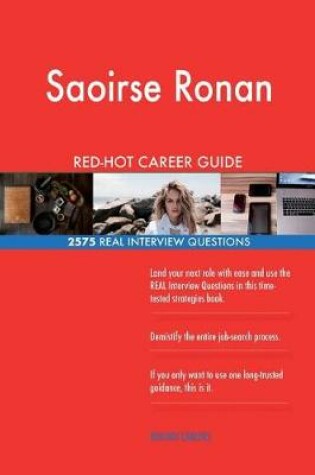 Cover of Saoirse Ronan RED-HOT Career Guide; 2575 REAL Interview Questions