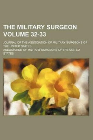 Cover of The Military Surgeon Volume 32-33; Journal of the Association of Military Surgeons of the United States