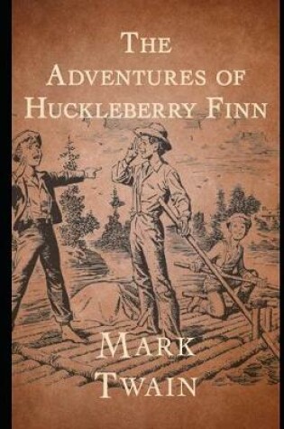 Cover of The Adventures of Huckleberry Finn (Annotated & Illustrated)