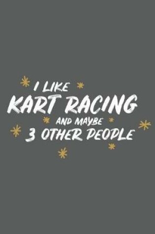 Cover of I Like Kart Racing and Maybe 3 Other People